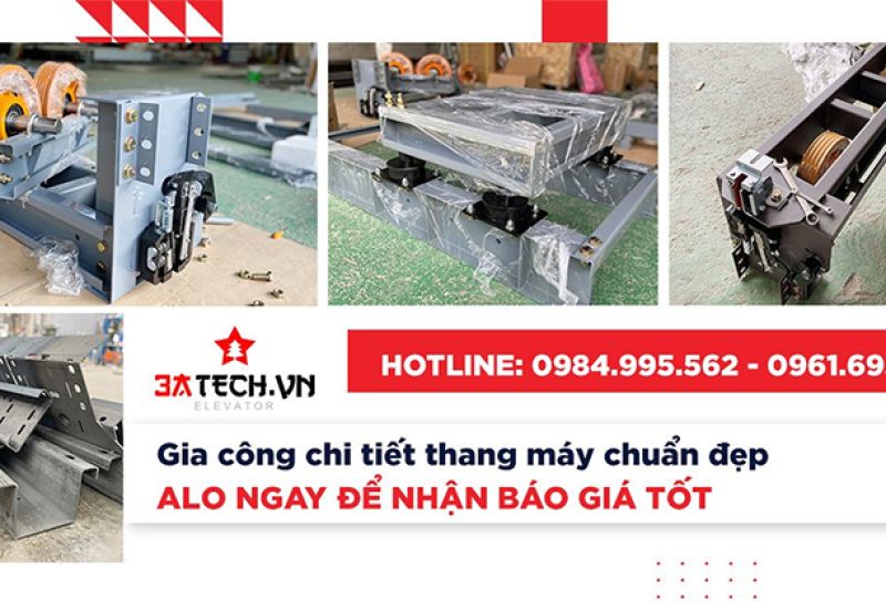 Gia công chi tiết thang máy chính xác, chuyên nghiệp, nhanh chóng tại 3ATECH